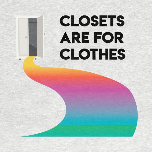 Closets are for Clothes by imlying